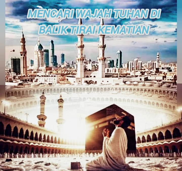 Mencari Wajah Tuhan di Balik Tirai Kematian