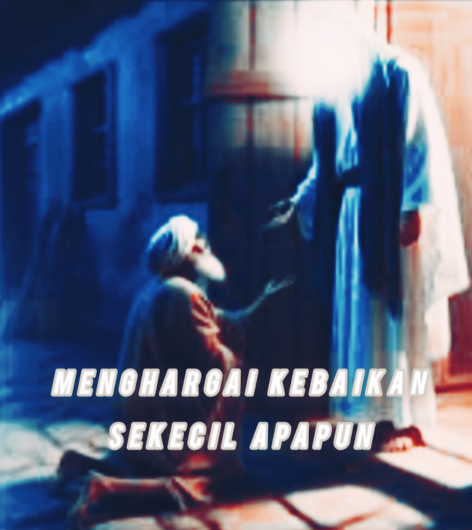 Menghargai Kebaikan Sekecil Apapun Dari Teladan Rasulullah