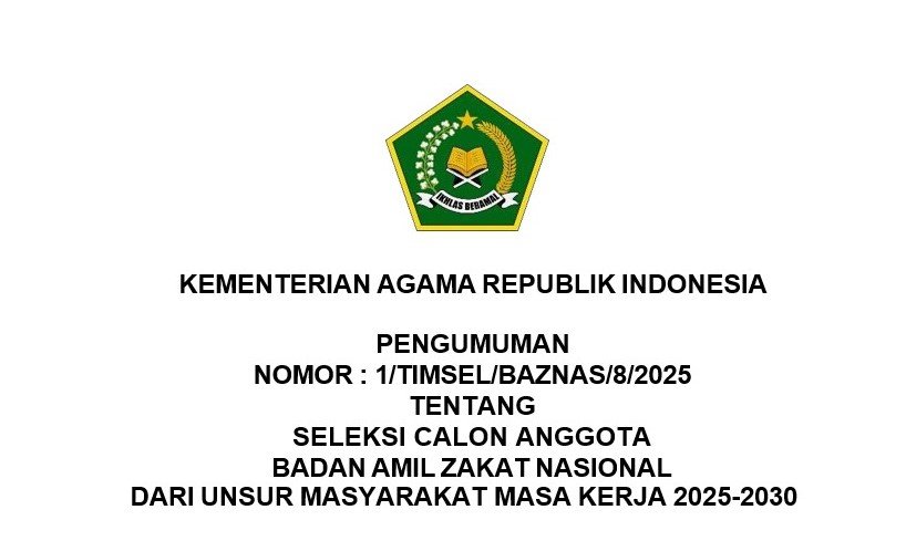 Jangan sampai Salah! Berikut ini Tata Cara Pendaftaran dan Dokumen Persyaratan Seleksi Calon Anggota Baznas Masa Kerja 2025-2030