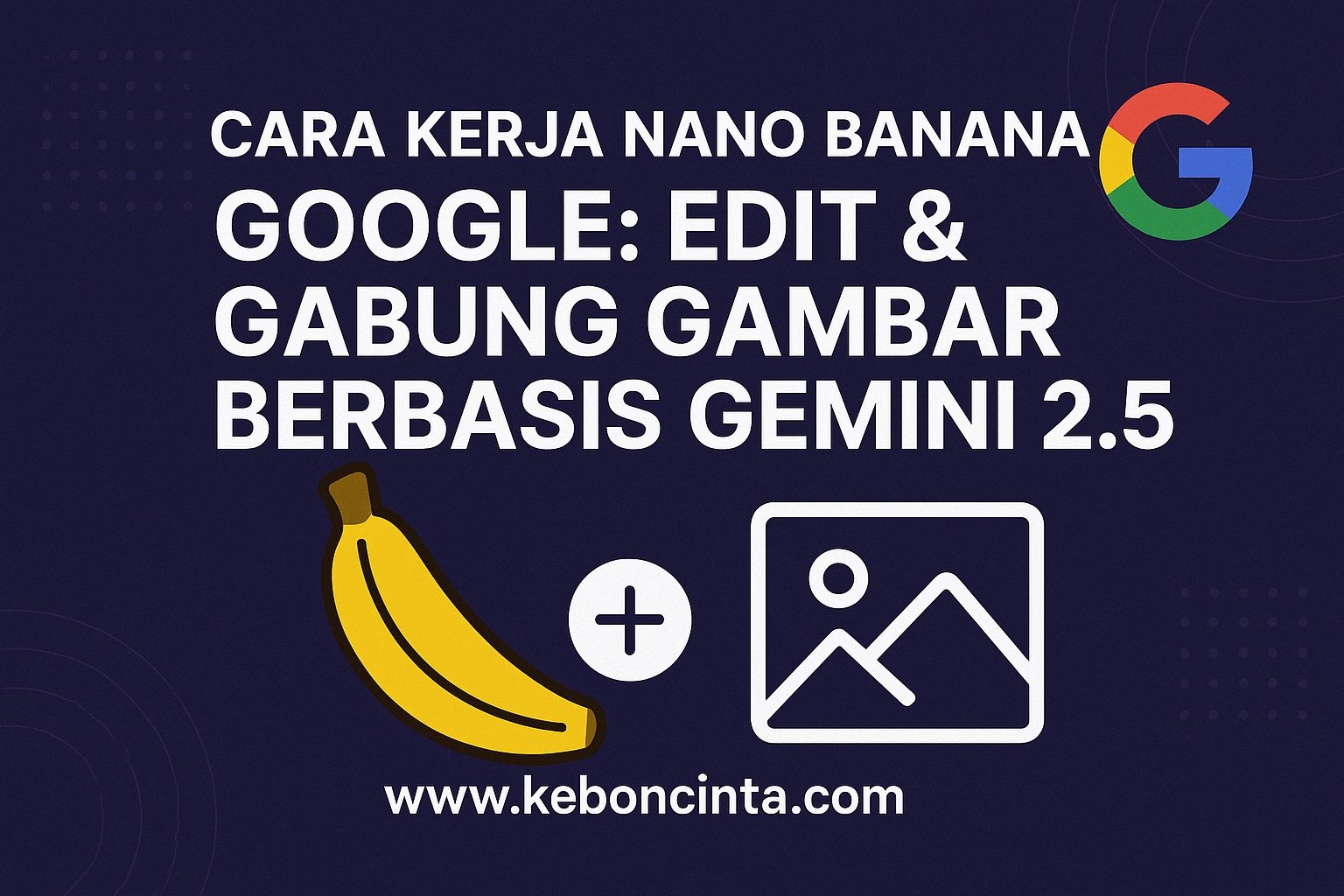 Mengenal Nano Banana, Fitur Gemini 2.5 untuk Penyuntingan Gambar Canggih