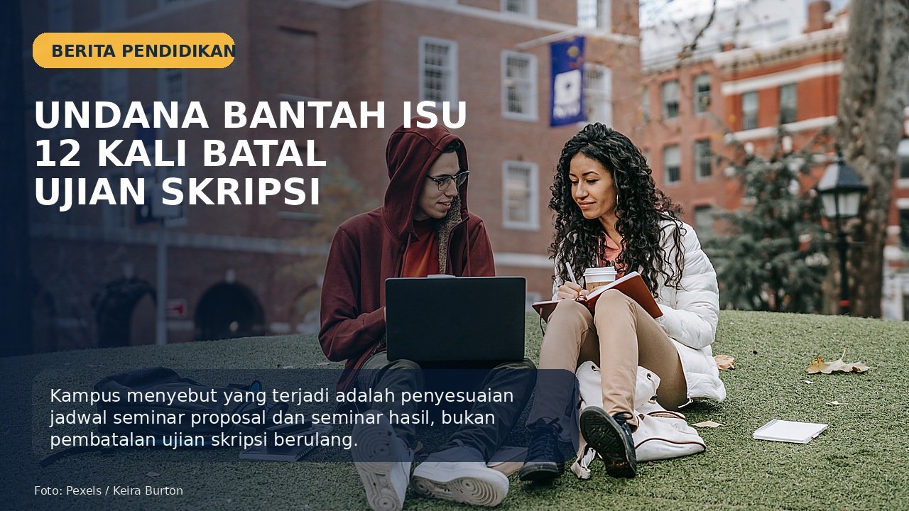Undana Bantah Kabar Mahasiswi 12 Kali Batal Ujian Skripsi, Sebut Hanya Penyesuaian Jadwal