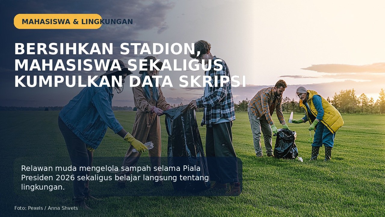 Mahasiswa Bersihkan Stadion Dipta Saat Piala Presiden 2026, Aksi Lingkungan Jadi Bahan Skripsi