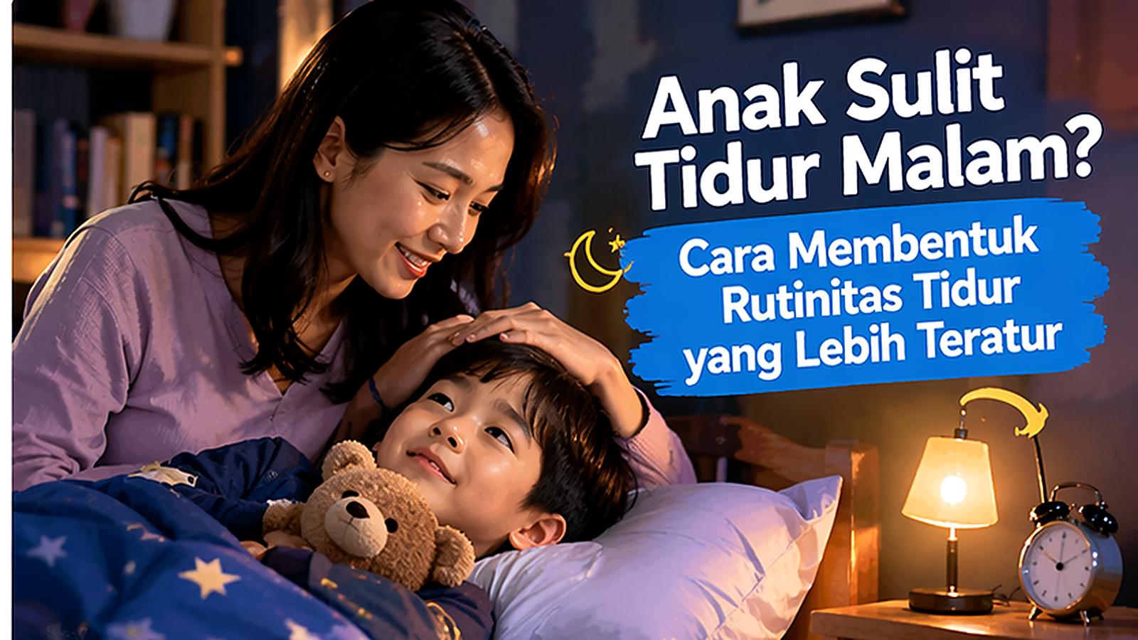 Anak Sulit Tidur Malam? Cara Membentuk Rutinitas Tidur yang Lebih Teratur